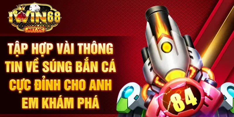 Tập hợp vài thông tin về súng bắn cá cực đỉnh cho anh em khám phá